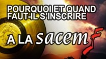 Pourquoi doit on s'inscrire à la SACEM ? Quand faut-il s'y inscrire ?