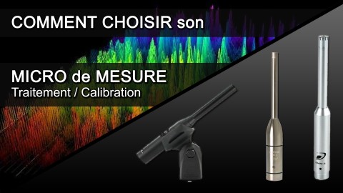 ACOUSTIQUE 01 - Quel micro de mesure choisir ? Traitement/qualibration