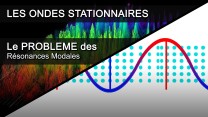 ACOUSTIQUE 06 - Le problème des ondes stationnaires et des résonances