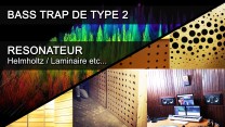 ACOUSTIQUE 12 - Les Bass Traps à résonateur Helmholtz / Laminaire etc.